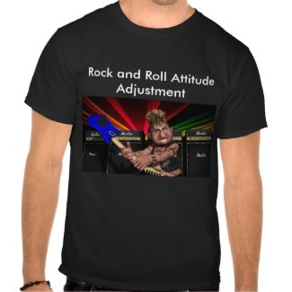 rocka and roll ttitude adjustment t-shirt